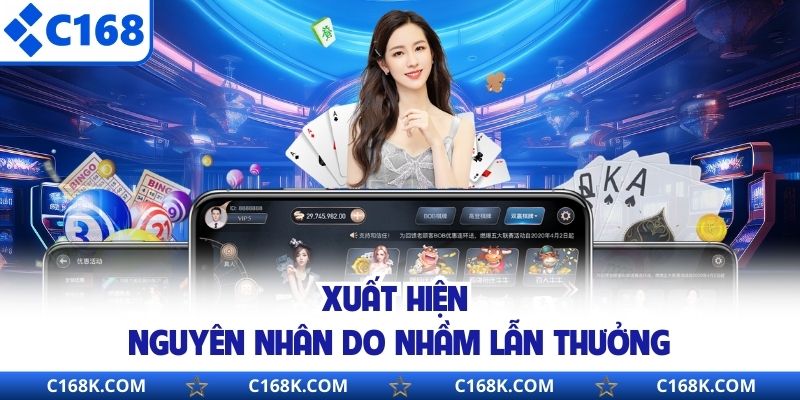 Xuất hiện nguyên nhân do nhầm lẫn thưởng